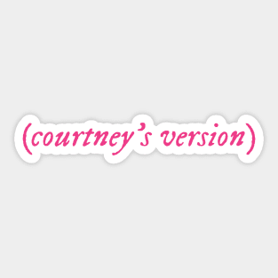 Courtney's Version Sticker